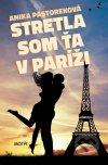 Anika Pastoreková - Stretla som ťa v Paríži obal knihy