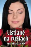 Nela Michalíková - Ustlané na ružiach obal knihy